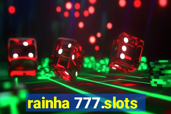 rainha 777.slots